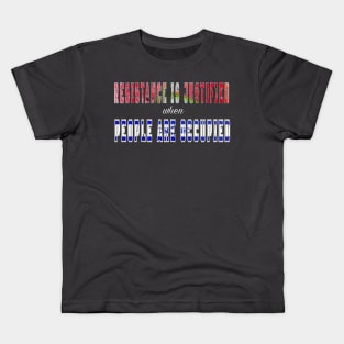 Resistance Is Justified - When People Are Occupied - Back Kids T-Shirt